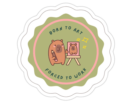 Born To Art | Forced to Work Sticker