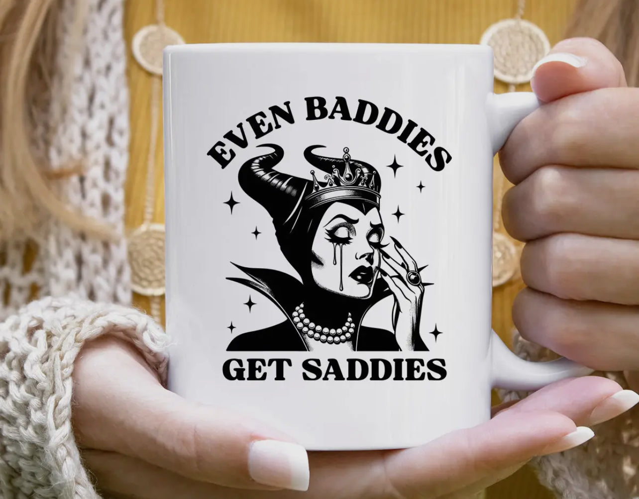 Even Baddies Get Saddies Mug