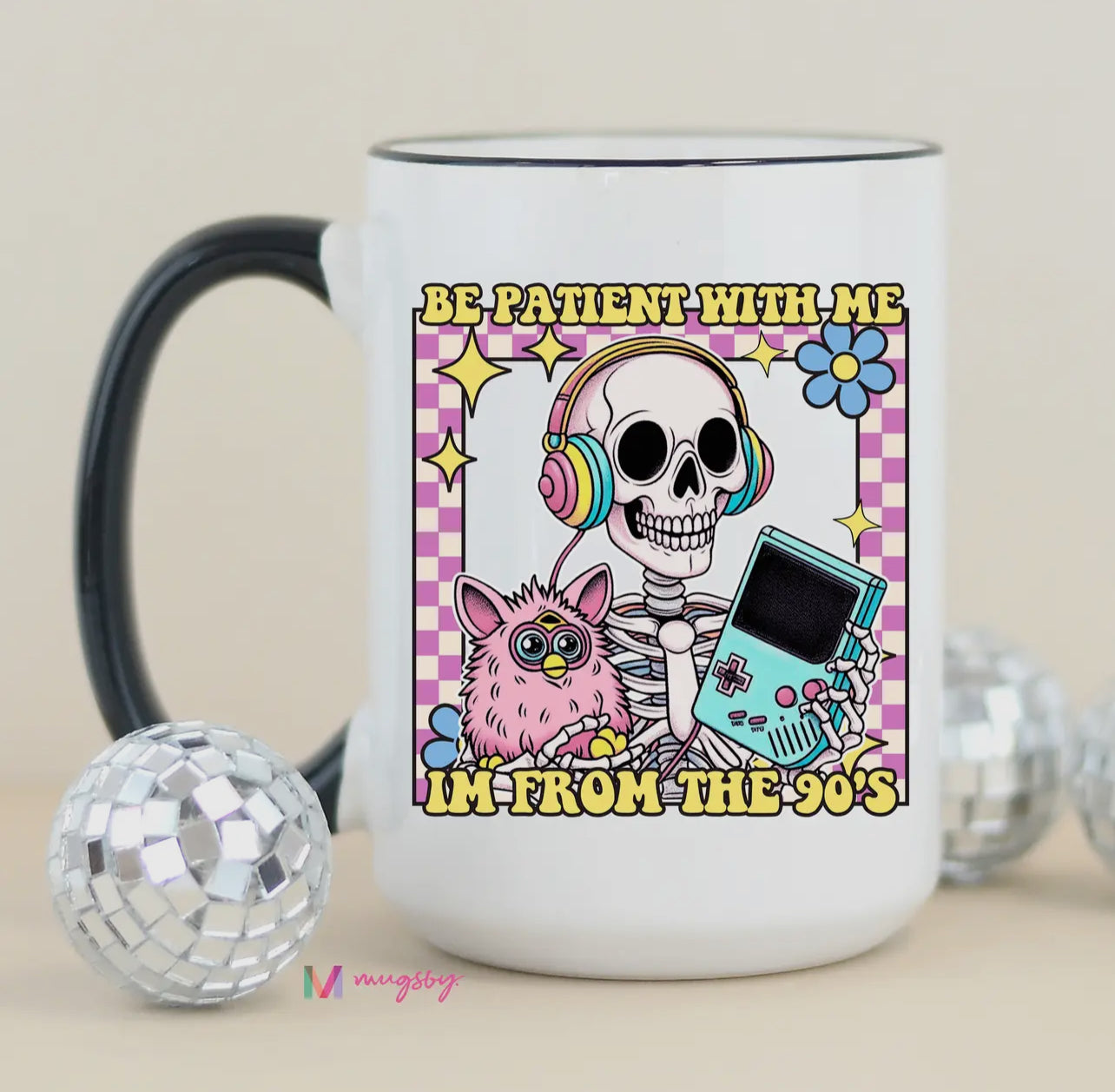 Be Patient with Me I’m from the 90’s Mug