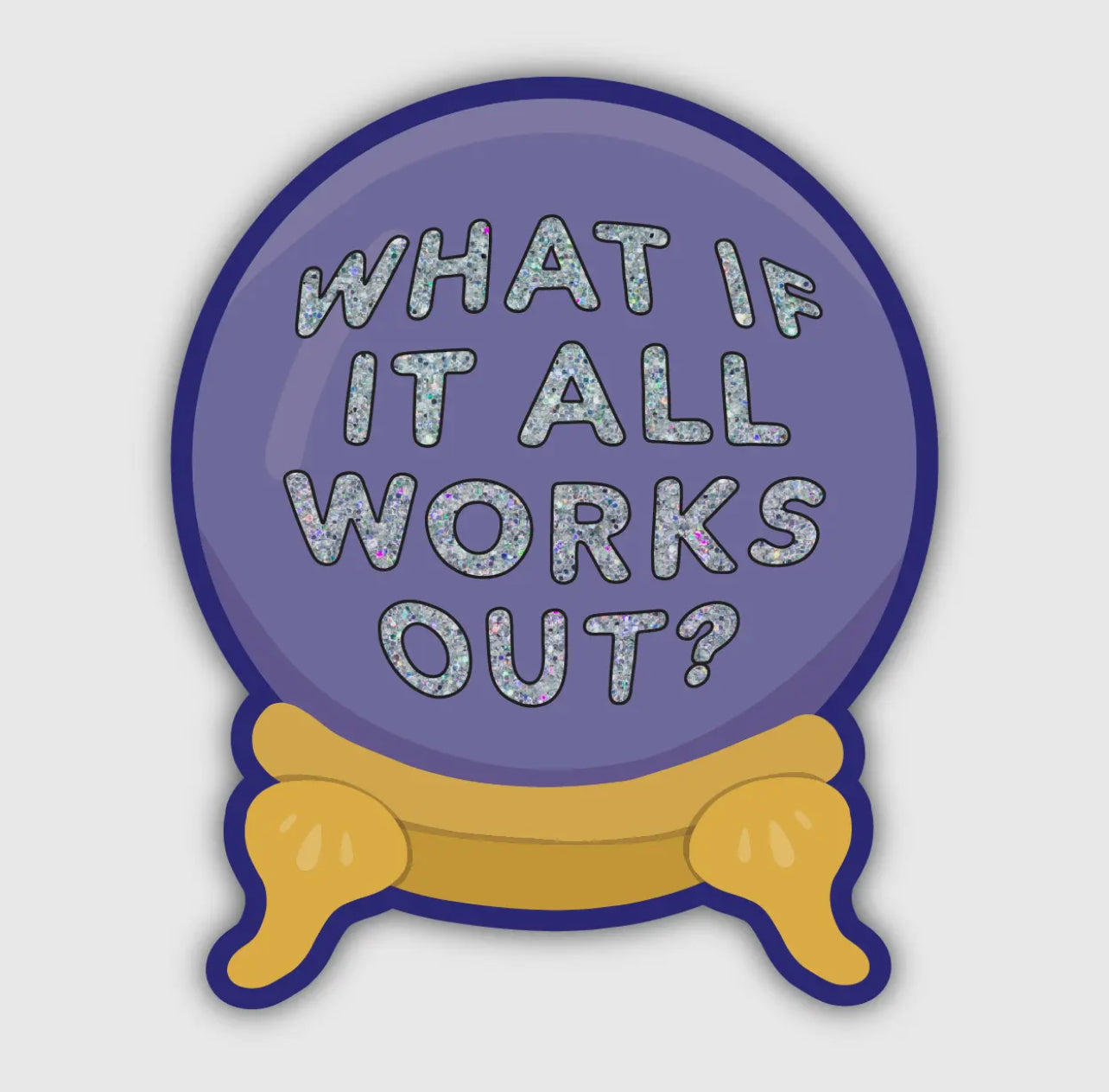 What if it all Works Out? Sticker