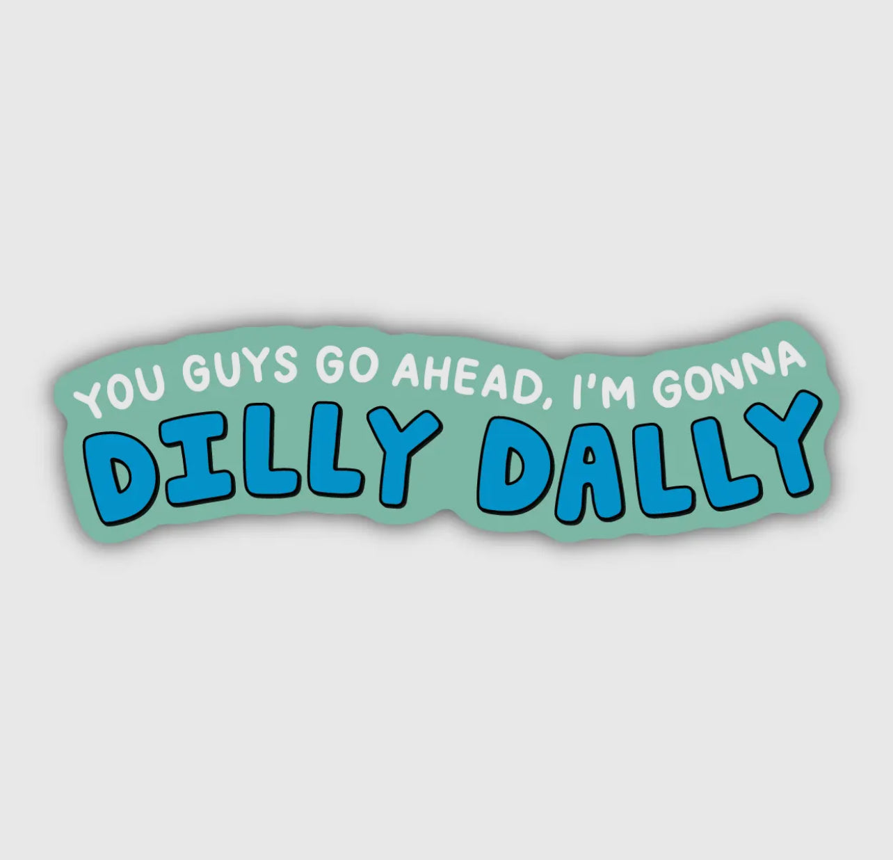 Dilly Dally Sticker